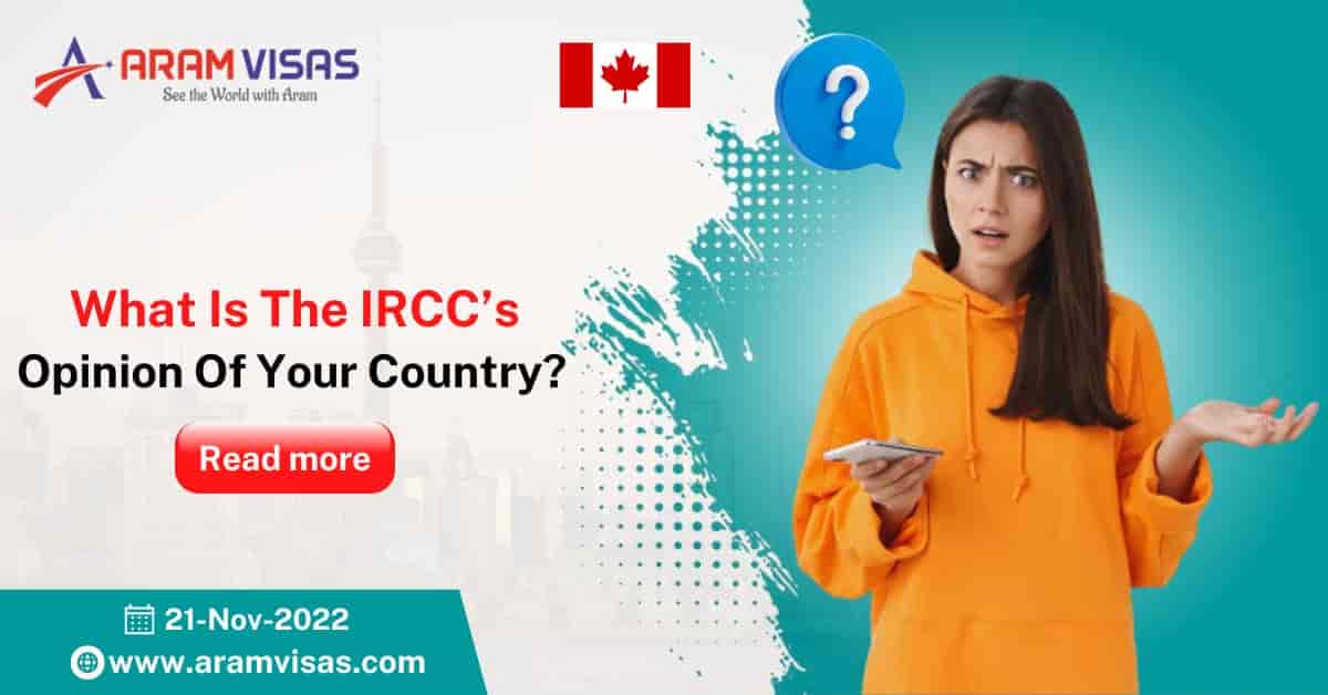 What Is The IRCC’s Opinion Of Your Country?