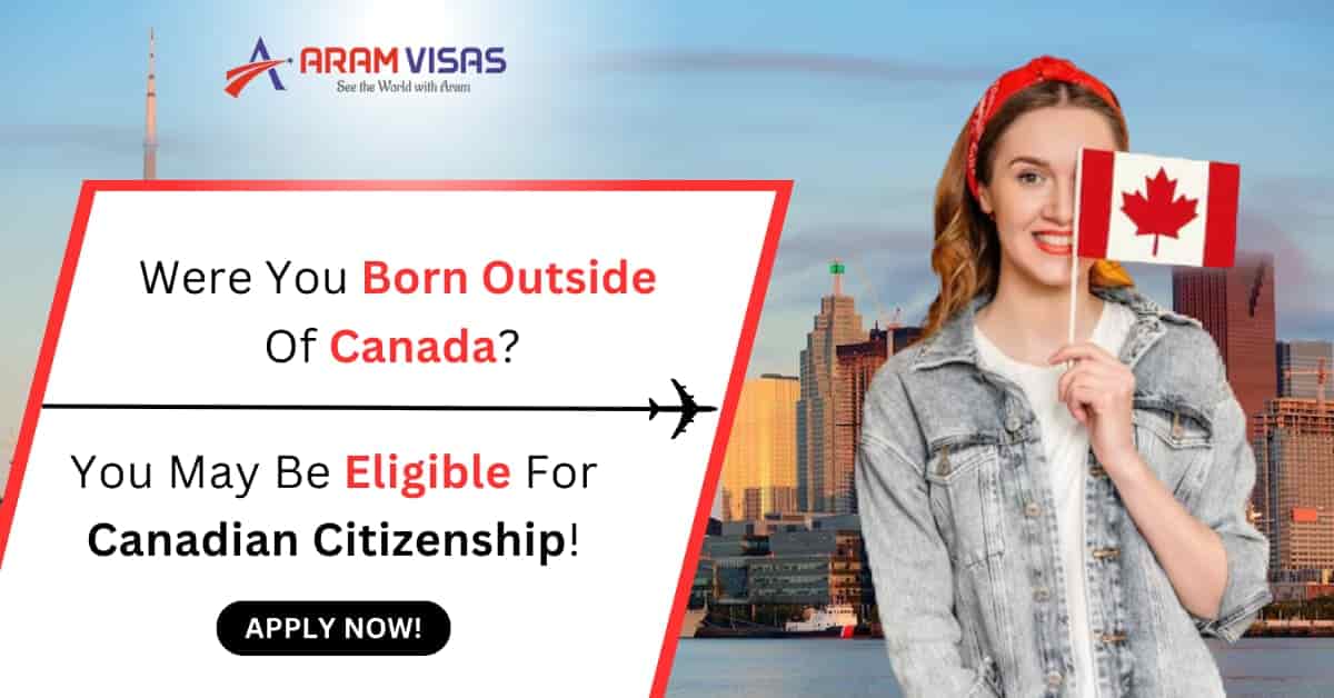 Were You Born Outside Of Canada? You May Be Eligible For Canadian Citizenship!