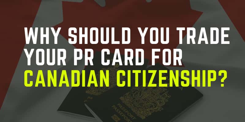 Why Should You Trade Your PR Card for Canadian Citizenship?