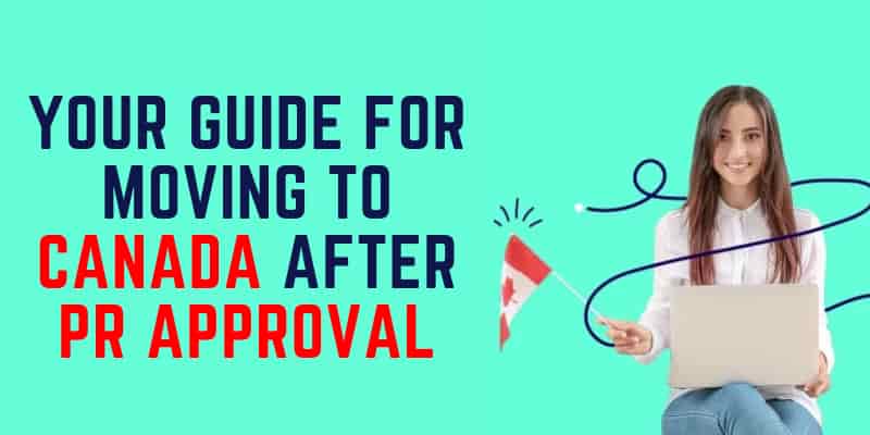 Your Guide For Moving To Canada After PR Approval