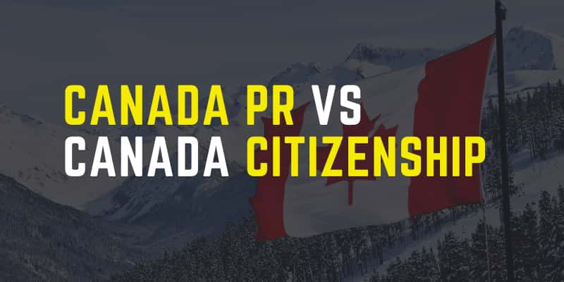 Canada PR Vs Canada Citizenship